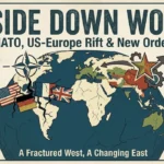 Upside Down World: NATO, US-Europe Rift & New Order